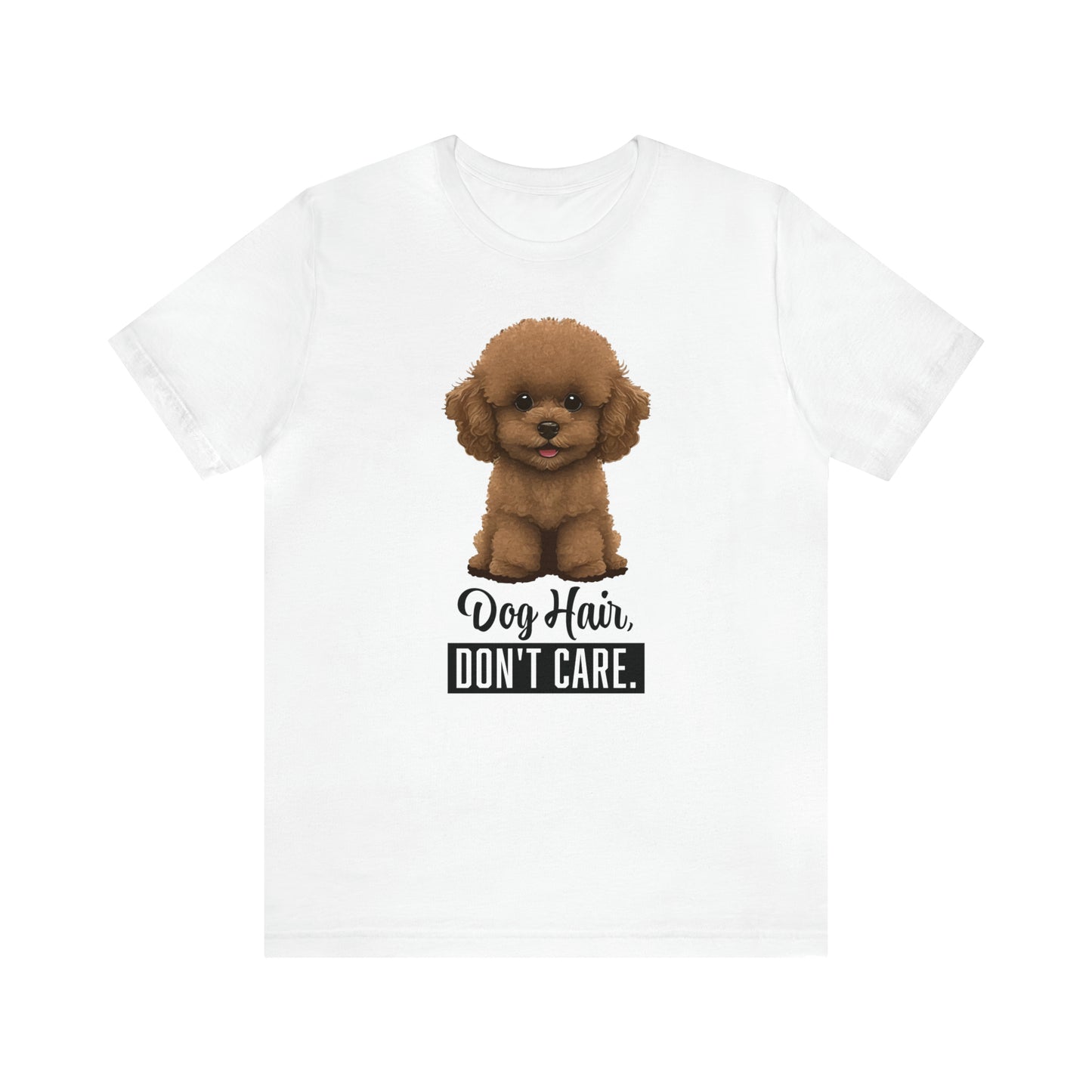 Dog Hair, Don't Care: Embrace the Fur - Unisex Jersey Short Sleeve Tee
